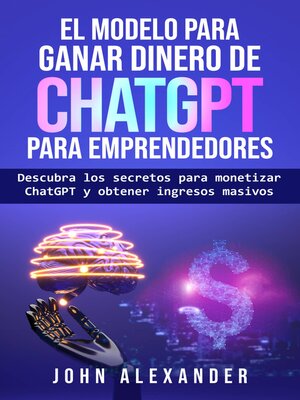 cover image of El modelo para ganar dinero de ChatGPT para emprendedores
